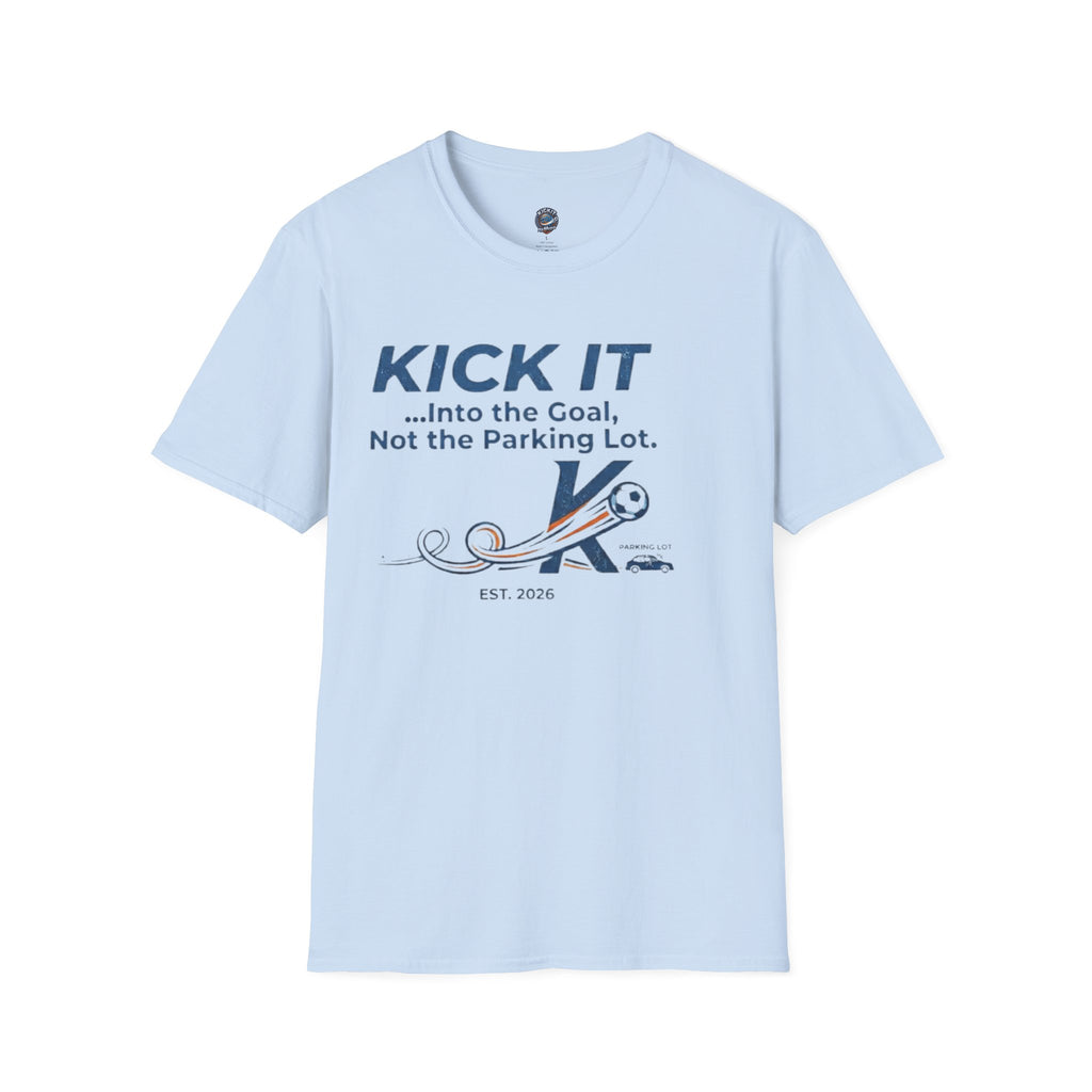 Kick It Soccer T‑Shirt — "Kick It into the Goal, Not the Parking Lot" Casual Crew Tee