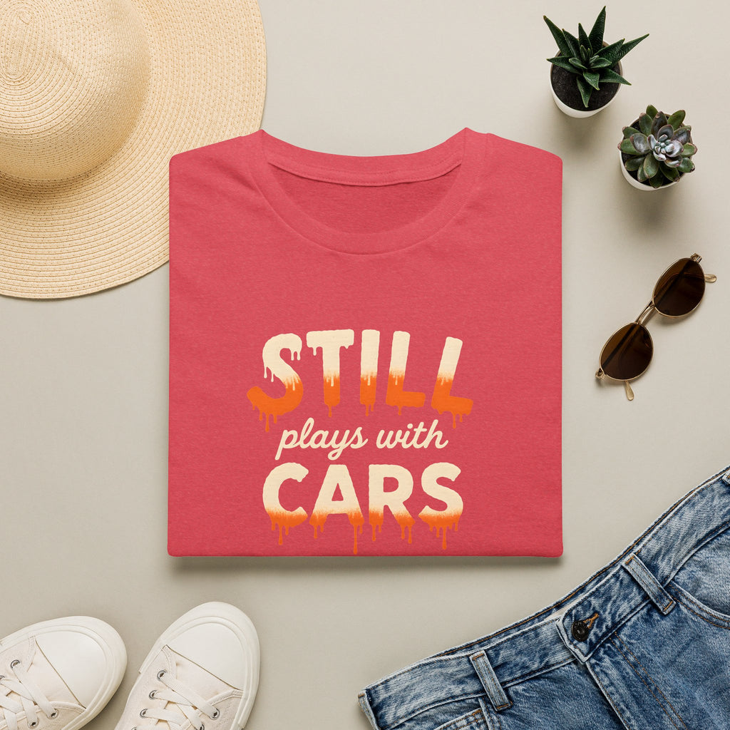Still Plays with Cars T-Shirt