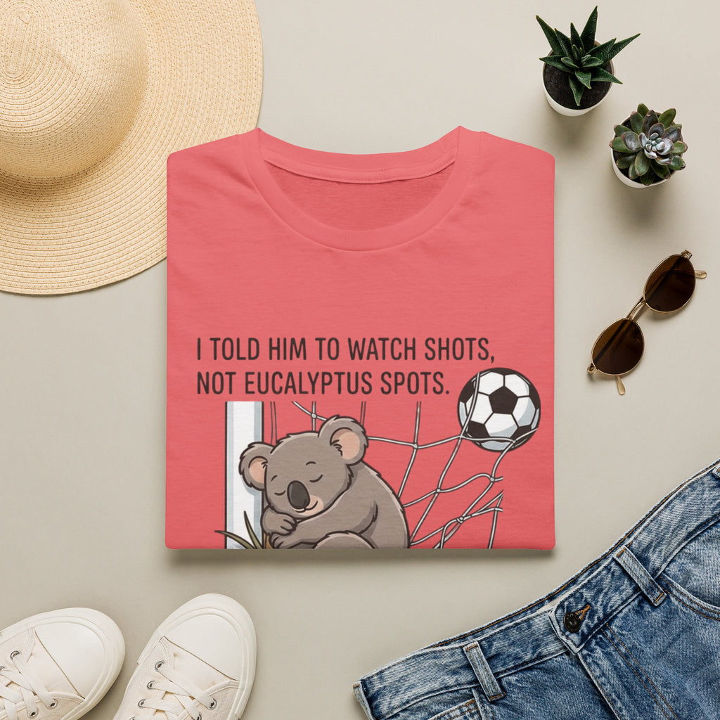 Koala Soccer T‑Shirt — "I Told Him To Watch Shots, Not Eucalyptus Spots"