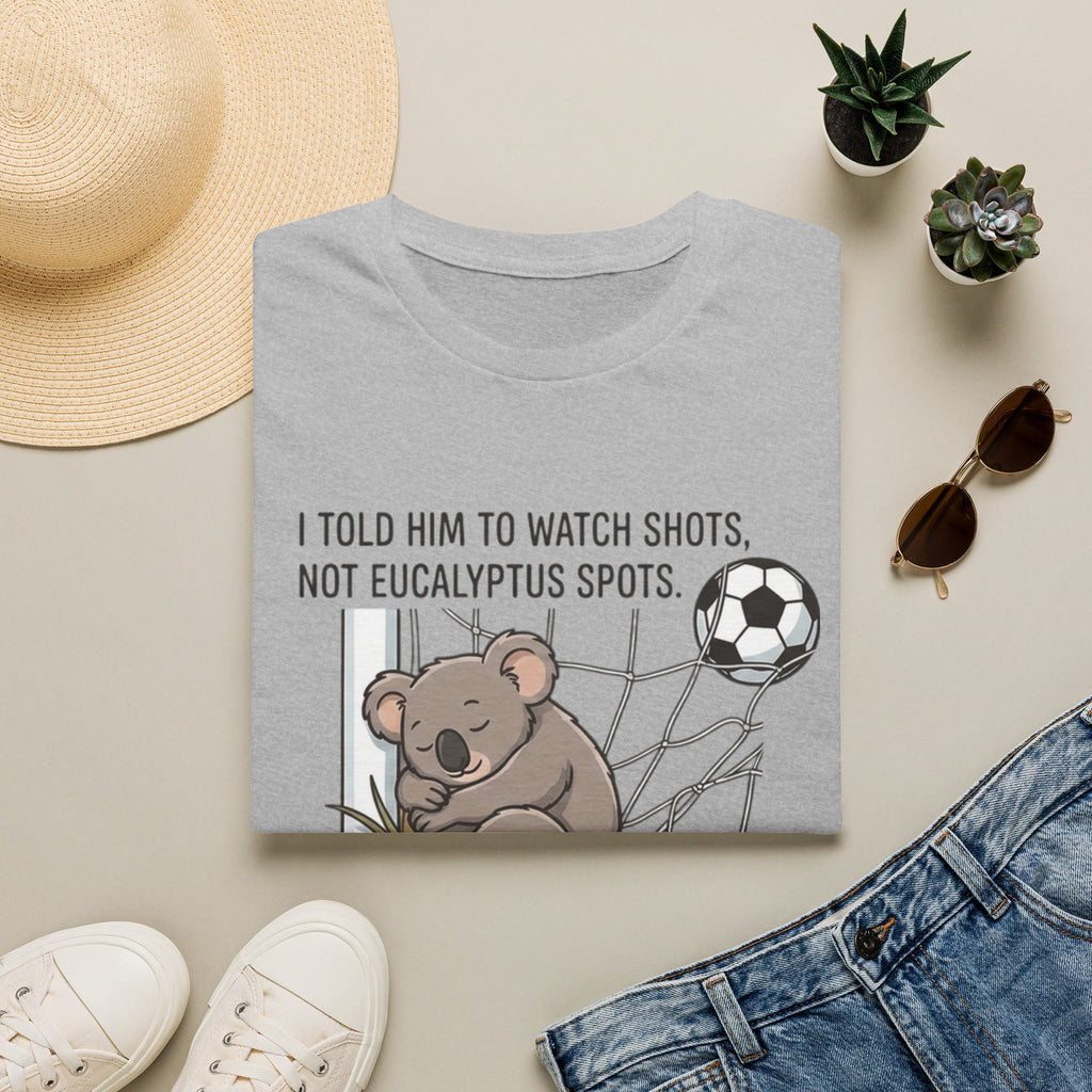 Koala Soccer T‑Shirt — "I Told Him To Watch Shots, Not Eucalyptus Spots"