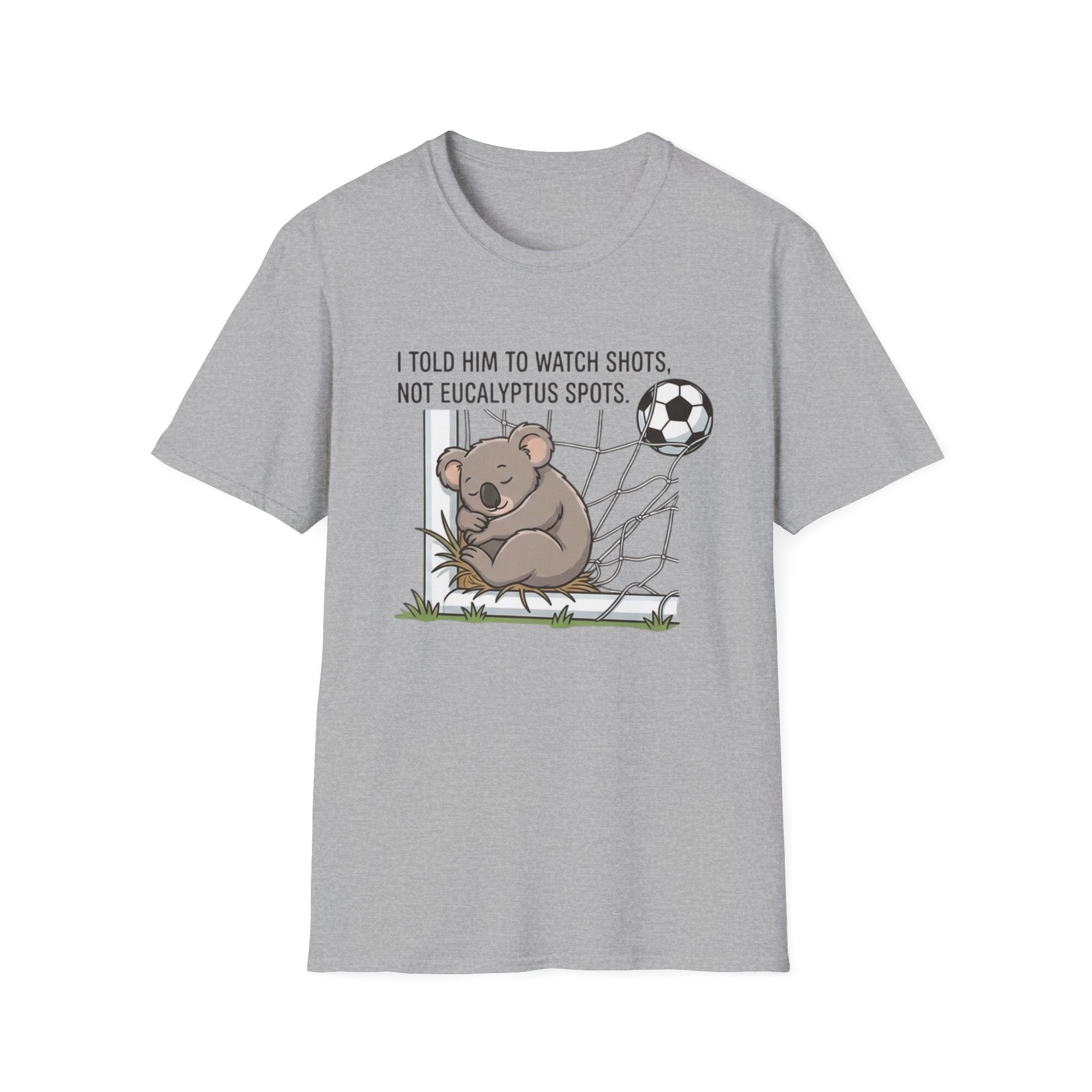 Koala Soccer T‑Shirt — "I Told Him To Watch Shots, Not Eucalyptus Spots"