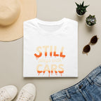 Still Plays with Cars T-Shirt