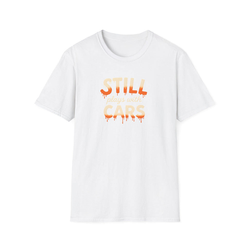Still Plays with Cars T-Shirt