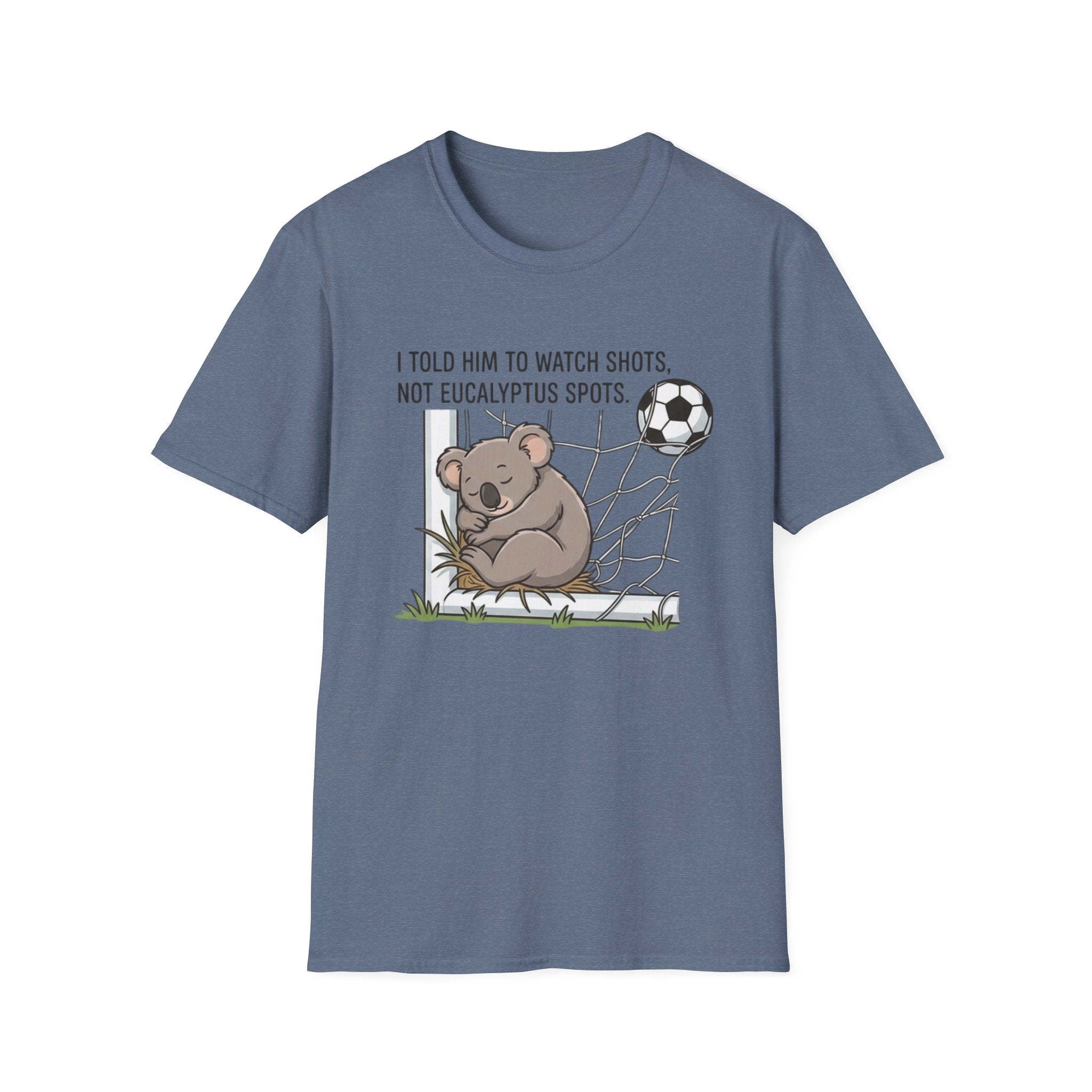 Koala Soccer T‑Shirt — "I Told Him To Watch Shots, Not Eucalyptus Spots"