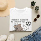 Koala Soccer T‑Shirt — "I Told Him To Watch Shots, Not Eucalyptus Spots"