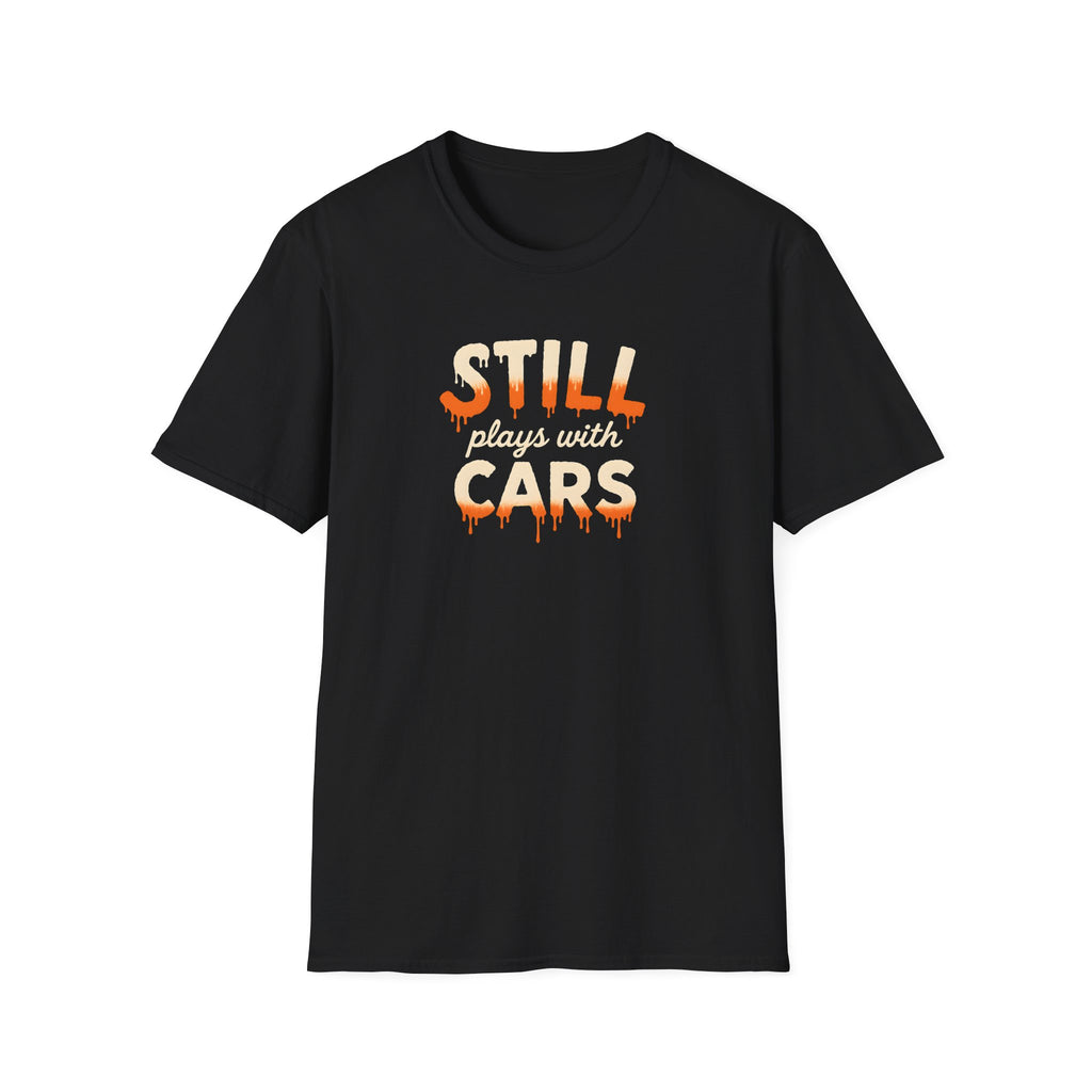 Still Plays with Cars T-Shirt