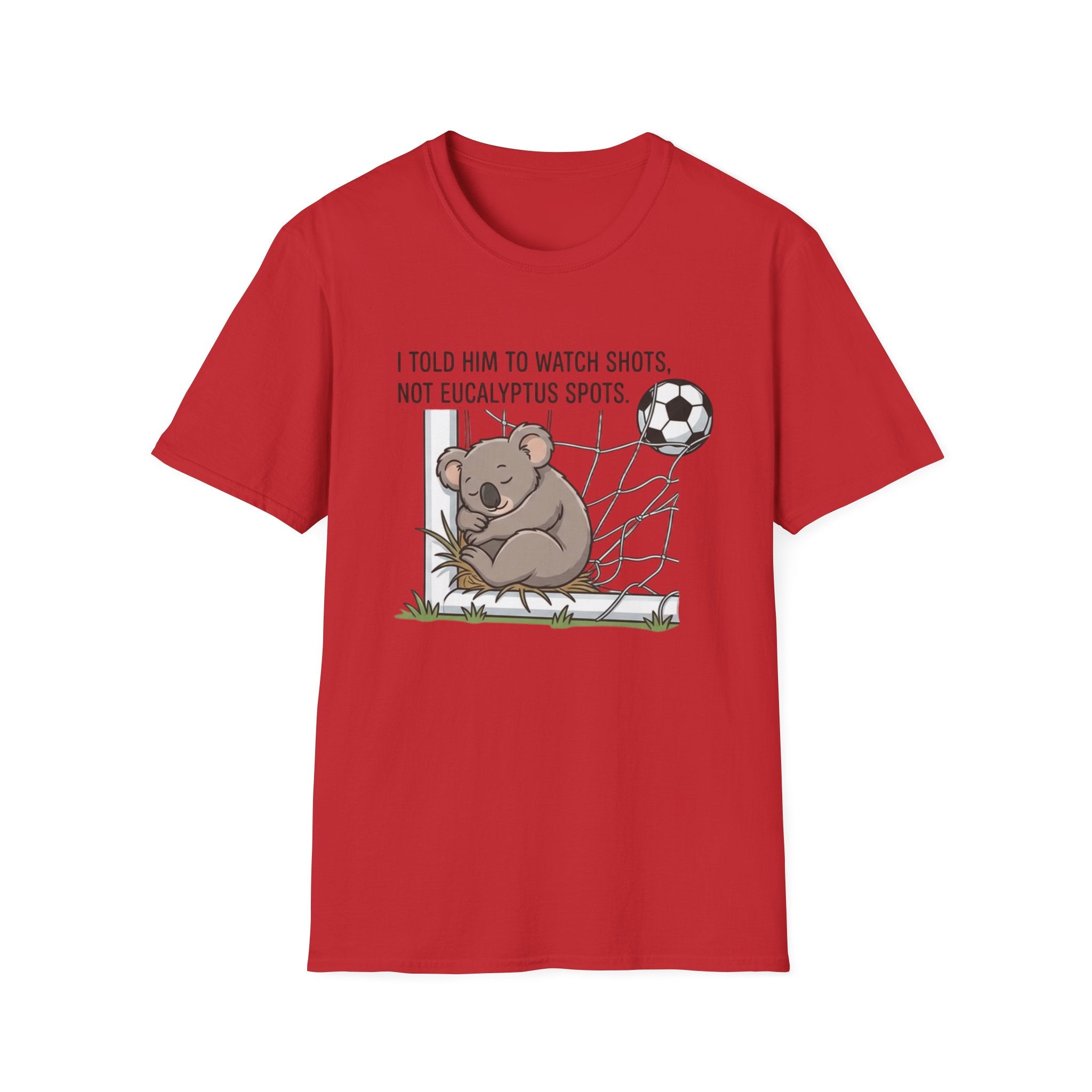 Koala Soccer T‑Shirt — "I Told Him To Watch Shots, Not Eucalyptus Spots"
